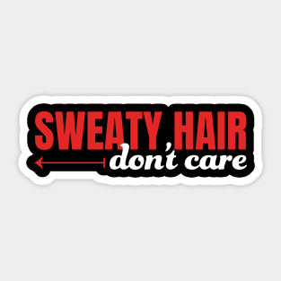 Sweaty Hair Don't Care Sticker